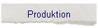 Produktion