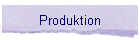 Produktion